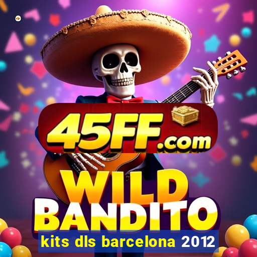 kits dls barcelona 2012